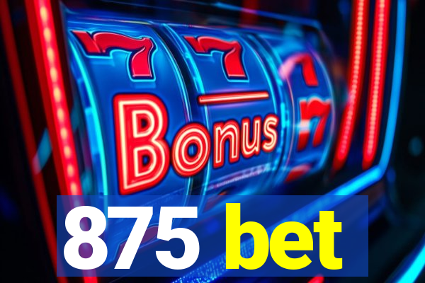 875 bet